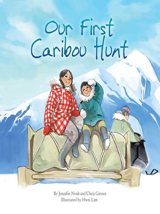 Title details for Our First Caribou Hunt by Jennifer Noah - Available
